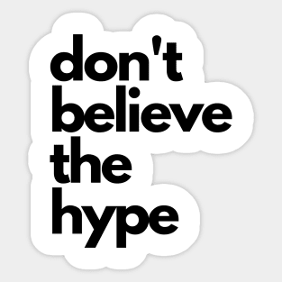 don't believe the hype Sticker